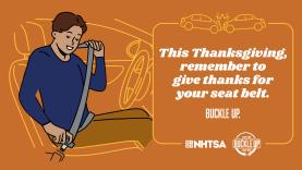 This Thanksgiving, remember to give thanks for your seat belt. Buckle up.